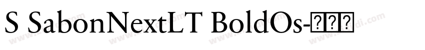 S SabonNextLT BoldOs字体转换 S SabonNextLT BoldOs字体转换